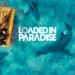 Loaded in Paradise